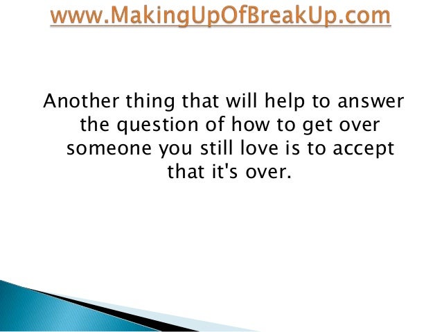 How To Help Someone Get Over Someone How To Help Someone Revenge oneself on Over Someone